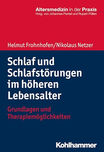 Schlaf und Schlafstörungen im höheren Lebensalter: Grundlagen und Therapiemöglichkeiten (Altersmedizin in der Praxis) von Kohlhammer W.